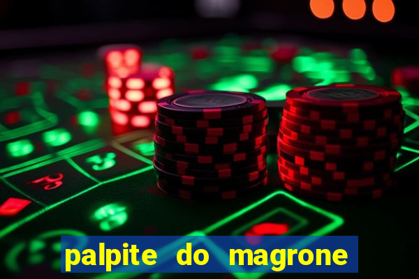 palpite do magrone para hoje